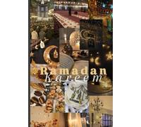 Ramadan Kareem: A Journal of Faith, Reflection, and Renewal