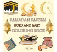 Ramadan Kareem: Coloring Book for Adults and Kids, Bold and Easy, Simple and Big Designs for Relaxation Featuring Mosques, Quran, Family and More.