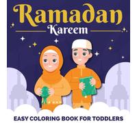 Ramadan Kareem Easy Coloring Book for Toddlers: Fun, Easy and Simple Coloring Pages to Celebrate Ramadan | Makes a Great Gift Idea for Kids to Celebrate Ramadan