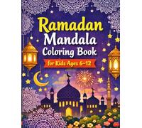 Ramadan Mandala Coloring Book for Kids Ages 6-12 Lanterns, Mosques, Crescent Moons & Festive Scenes