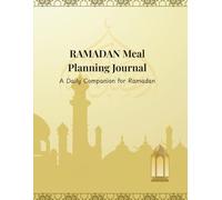 Ramadan Meal Planning Journal: A Daily Companion for Ramadan