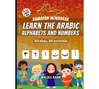 RAMADAN MOUBARAK learn the arabic alphabets and numbers , children book: Playful learning and coloring book: 30 days 30 activities.