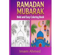 Ramadan Mubarak Bold and Easy Coloring Book: 30 Simple Beautiful Ramadan Designs for Adults and Kids - Relaxing, Festive Islamic Art for the Holy Month