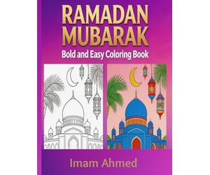 Ramadan Mubarak Bold and Easy Coloring Book: 30 Simple Beautiful Ramadan Designs for Adults and Kids - Relaxing, Festive Islamic Art for the Holy Month