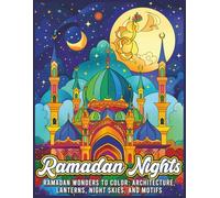 Ramadan Nights: Ramadan Wonders To Color: Architecture, Lanterns, Night Skies, And Motifs (Ramadan Nights Coloring Collection)