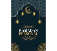 Ramadan Personal Notebook: Ruled Space For Writing Reflections, Memories, Meaningful Thoughts, Daily Notes