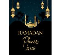 Ramadan Planer 2026: 30 Tage Kalender mit täglichem Hadith, Du'a, Quran-Tracker, Gebetstracker, Suhoor- und Iftar-Planer, Ramadan-Aktivitäten und mehr