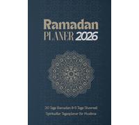 Ramadan Planer 2026 - 30 Tage Ramadan & 6 Tage Shawwāl | Spiritueller Tagesplaner für Muslime: Islamisches Tagebuch mit Gebets-Tracker, ... | Für muslimische Frauen und Männer