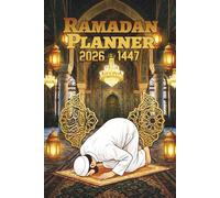Ramadan Planner 2026-1447: 30 Days of Guided Prayer, Daily Salah Tracking, and Mindful Fasting to Elevate Your Soul.