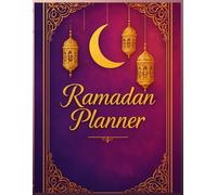 Ramadan Planner: A Complete 30-Day Islamic Guided Journal for Prayer, Fasting, Quran Reflection & Daily Goals: Track Your Ibadah, Duas, and Spiritual ... for Men, Women & Families | Undated Edition