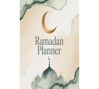 Ramadan Planner: A Daily Ramadan Companion for Prayer Reflection and Personal Growth