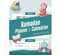 Ramadan Planner & Calendrier pour Enfants: Cahier D'activité Ramadan Livre Islam pour Enfants - Célébrer le Ramadan Mubarak avec Activités, Suivi du Coran et de la Prière (Salah) - Ramadan Kareem