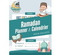 Ramadan Planner & Calendrier pour Enfants: Cahier D'activité Ramadan Livre Islam pour Enfants - Célébrer le Ramadan Mubarak avec Activités, Suivi du Coran et de la Prière (Salah) - Ramadan Kareem