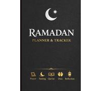 Ramadan Planner & Ibadah Tracker: Daily Prayer, Fasting, Qur’an, Du’a & Reflection Journal for Stronger Worship and Character