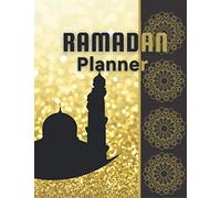 Ramadan Planner: & Journal : 30 Days Prayer, Fasting, Gratitude and Kindness: Calendar, Meal Planner And Daily Schedule Journaling Prompts Ramadan Gift For Men Women Kids