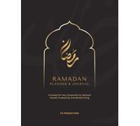 Ramadan PLANNER & JOURNAL: A Guided 30-Day Companion for Spiritual Growth, Reflection, and Mindful Living