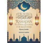 Ramadan Planner & Journal for Beginners: A Practical Guide to Spiritual Growth, Fasting Tips, and Personal Reflection for a Meaningful Holy Month Journey