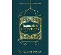 Ramadan Reflections : 30 days of healing from the past, journeying with presence and looking ahead to an akhirah-focused future