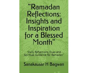 "Ramadan Reflections: Insights and Inspiration for a Blessed Month": "Daily Reflections, Duas and Spiritual Guidance for Ramadan"