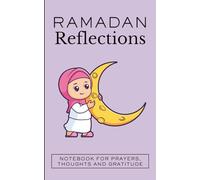 Ramadan reflections - Notebook for prayers, thoughts and gratitude: A thoughtful gift for Ramadan - Lined journal 5 x 8 pouces