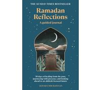 Ramadan Reflections: 30 days of healing from the past, journeying with presence and looking ahead to an akhirah-focused future