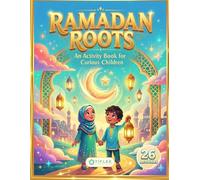 Ramadan Roots: An Activity Book for Curious Children
