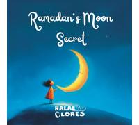 Ramadan’s Moon Secret: A Heartwarming Islamic Story for Children About the Meaning of Ramadan