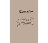 Ramadan Soul Scribbles: An Islamic Guided Journal for Reflection, Du‘a & Spiritual Growth - A Mindful Ramadan Planner for Muslim Women