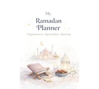 Ramadan Spiritual Journal & Planner 2026: A 30-Day Guide for Prayer Tracking, Quran Goals, Reflection and Mindful Living - Premium Color Edition.