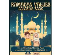 Ramadan Values Coloring Book: Fun and Meaningful Coloring Pages to Learn Islamic Values - For Kids Ages 6-12