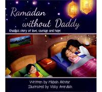 Ramadan without Daddy: Khadija's Story of Love, Courage and Hope