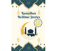 Ramadhan bedtime stories for kids: Introducing the Hadith, the Sunnah, and the Prophet Muhammad (PBUH) to your children (Islamic Book for Toddlers & Muslim Babies)
