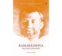 Ramakrishna On Non-Doership: Extracts From The Gospel Of Sri Ramakrishna