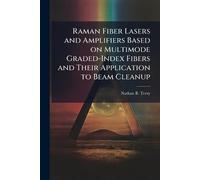 Raman Fiber Lasers and Amplifiers Based on Multimode Graded-Index Fibers and Their Application to Beam Cleanup