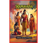 Ramayana in Pictures: The Heart of an Eternal Indian Epic