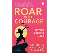 Ramayana: The Game of Life Book 1: Roar with Courage