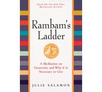 Rambam's Ladder: A Meditation on Generosity and Why It Is Necessary to Give