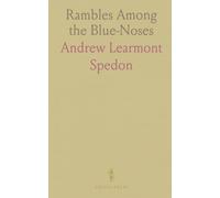 Rambles Among the Blue-Noses: Or, Reminiscences of a Tour Through New Brunswick and Nova Scotia, During the Summer of 1862