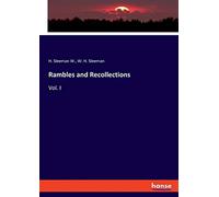 Rambles and Recollections: Vol. I