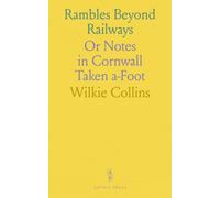 Rambles Beyond Railways: Or Notes in Cornwall Taken a-Foot