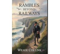 Rambles Beyond Railways; or, Notes in Cornwall taken A-foot: Annotated