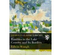 Rambles in the Lake Country and Its Borders