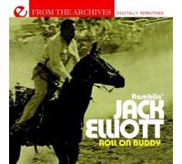 RAMBLIN JACK ELLIOTT - Roll on Buddy: From the Archives