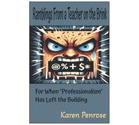Ramblings From a Teacher on the Brink: For When "Professionalism" Has Left the Building / Educators / Rage Journal / Sarcasm / Survival Notebook / Venting / Lined Pages / Humor
