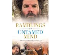 Ramblings of an Untamed Mind: A Man's Journey Through Poetry: 1 (Untamed Mind Project)