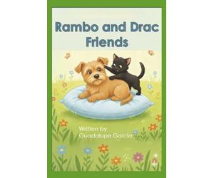 Rambo and Drac Friends: A children's book -featuring an embedded lesson and discussion questions-about learning to accept others and forging a friendship... between a cat and a dog.