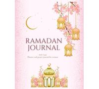 Ramdan journal for women: a muslim guiding planner for ramadan 2026 / 1447 and prayer Tracker , 30 days of Fasting, Kindness, Gratitude, Daily Schedule, Go