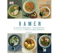 Ramen : 40 recetas modernas y tradicionales de la clásica sopa de fideos japonesa