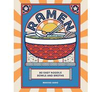 Ramen: 80 easy noodle bowls and broths - Hardback NEW Sano, Makiko 04/07/2023