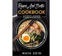 Ramen And Bento Cookbook: Authentic Japanese Cuisine In 50 Recipes